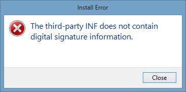Install Error: The third-party INF does not contain digital signature information.
